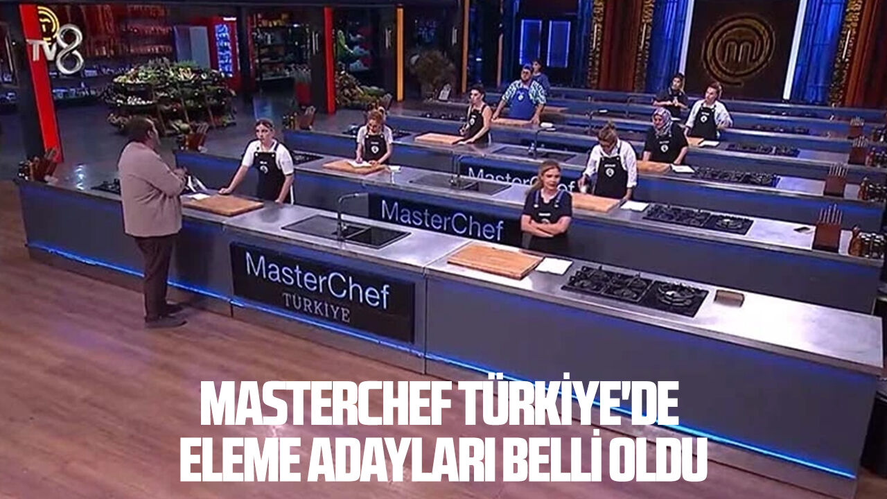 MasterChef Türkiye'de eleme adayları belli oldu