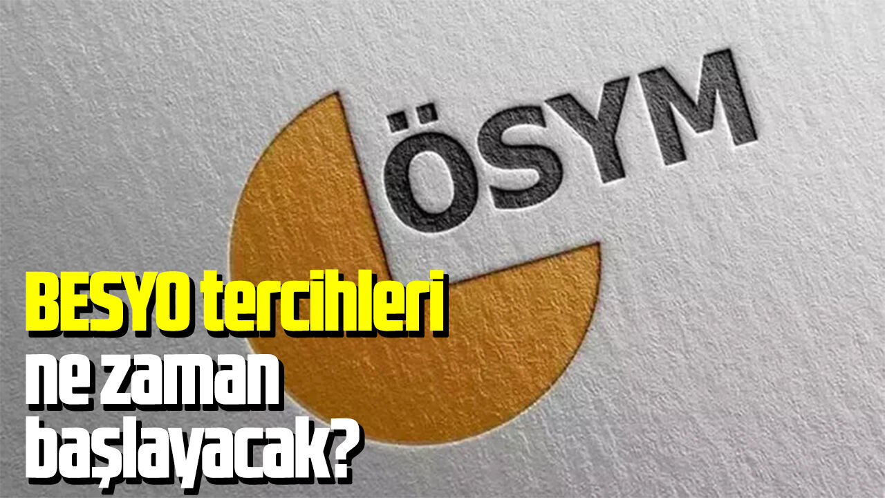BESYO tercihleri ne zaman başlayacak?