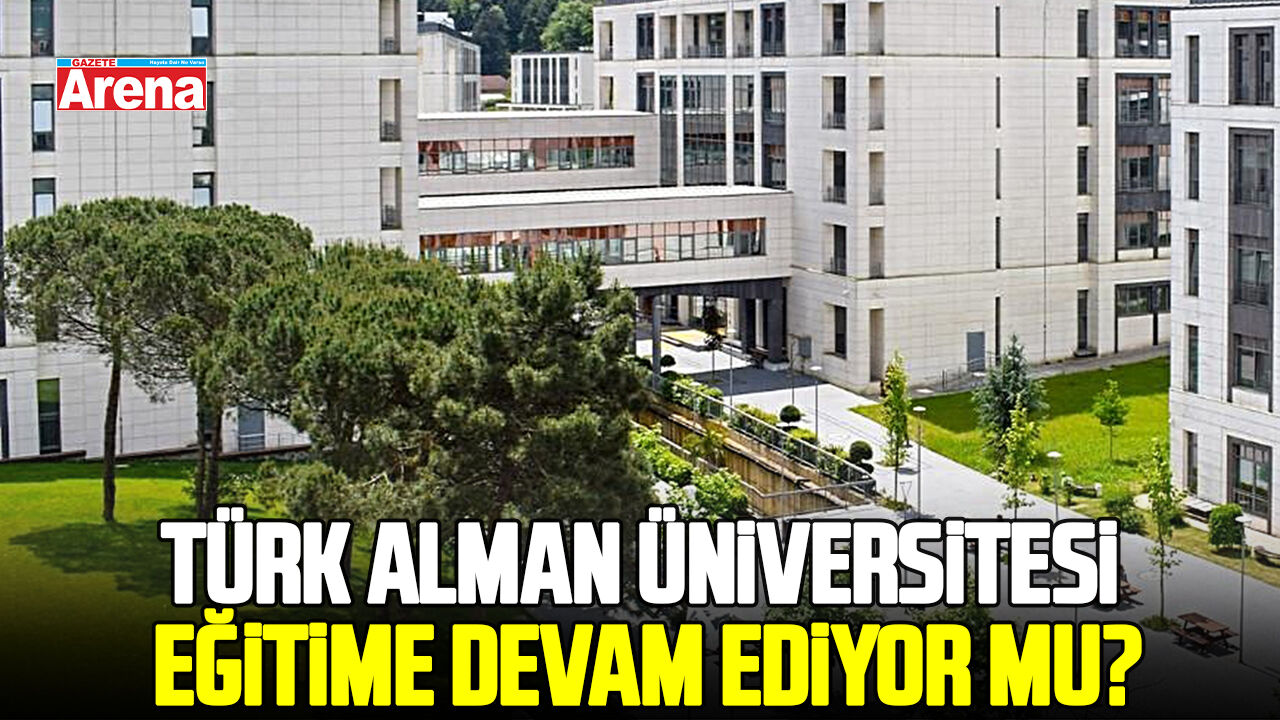 Türk Alman Üniversitesi eğitime devam ediyor mu?