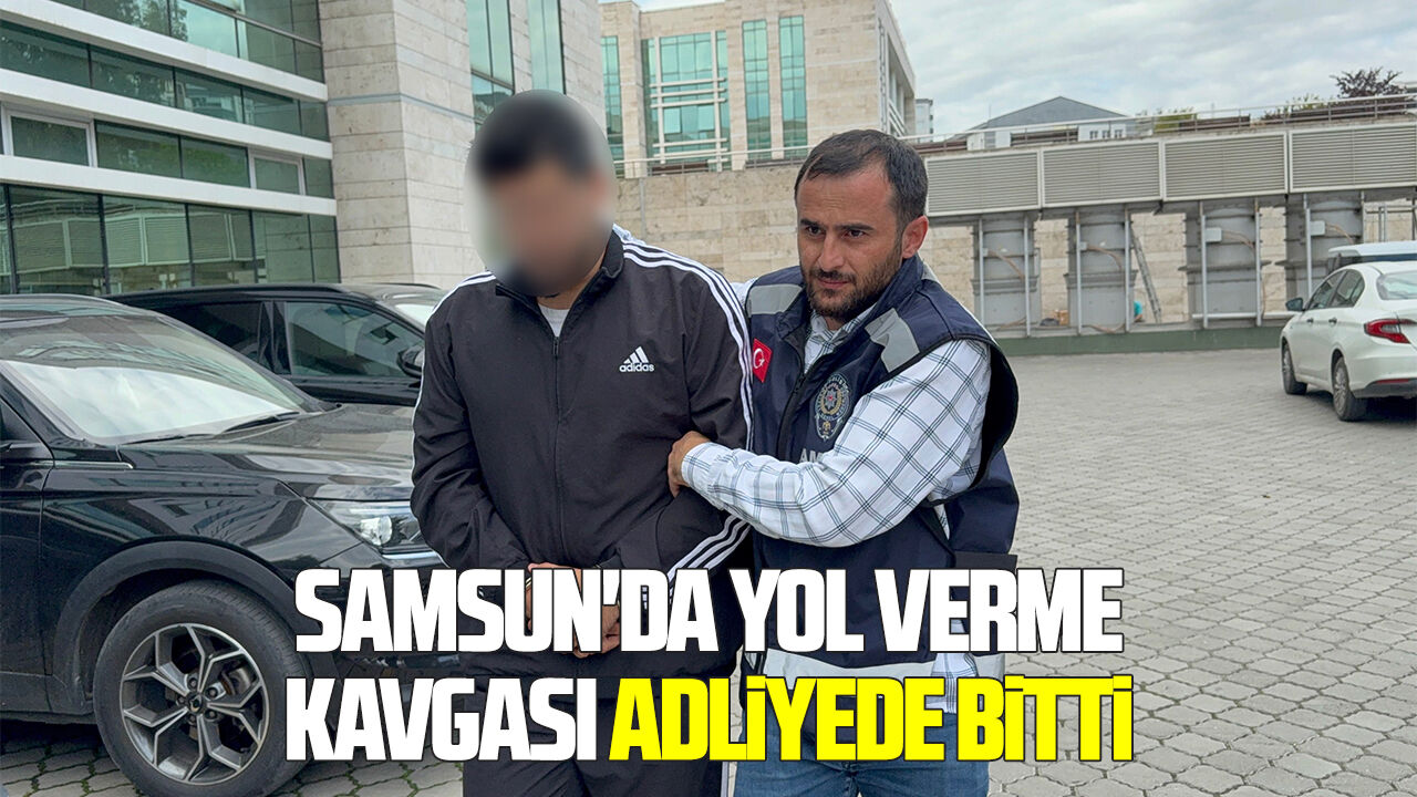 Samsun'da yol verme kavgası adliyede bitti
