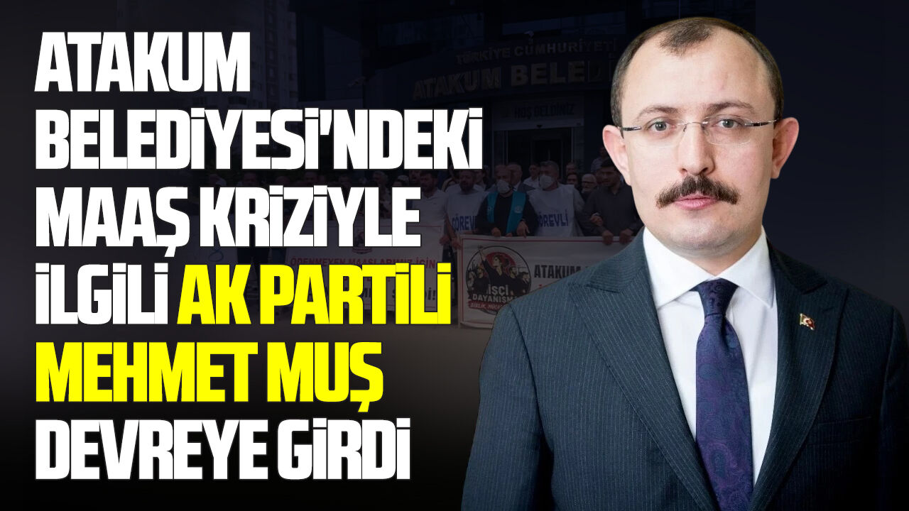 Atakum Belediyesi'ndeki maaş krizine Mehmet Muş el koydu!