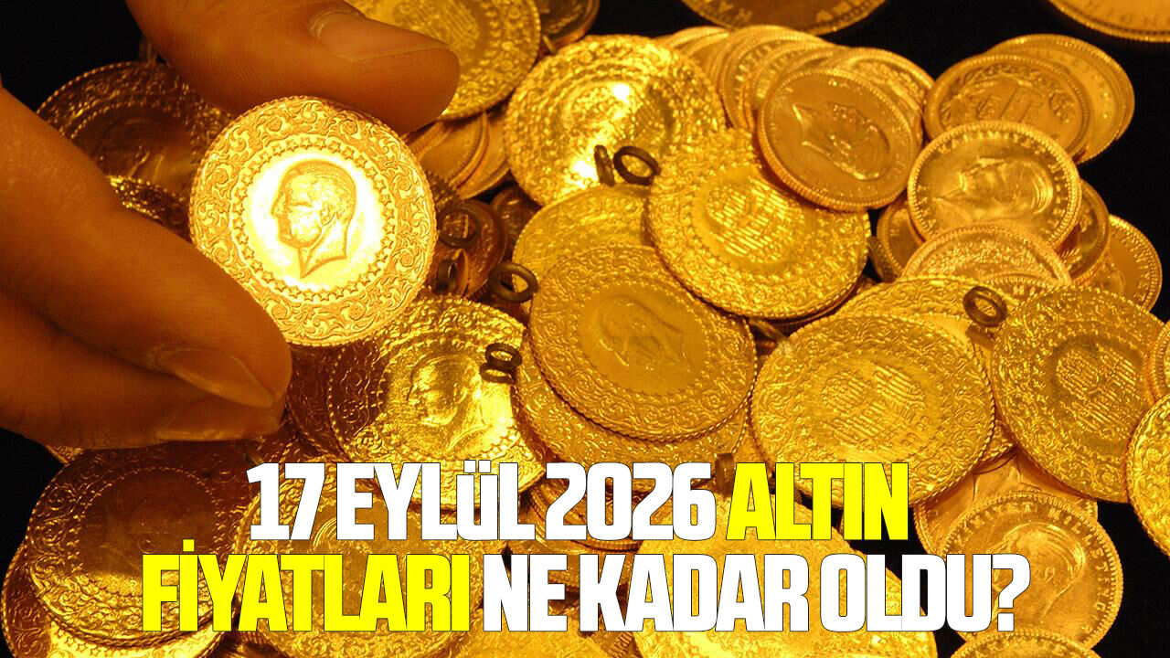 17 Eylül 2026 altın fiyatları ne kadar oldu?