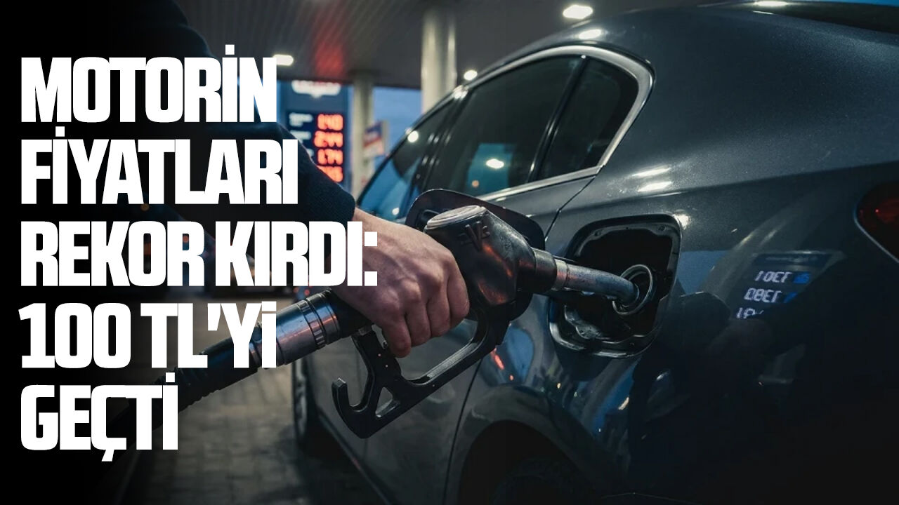 Motorin fiyatları rekor kırdı: 100 TL'yi geçti