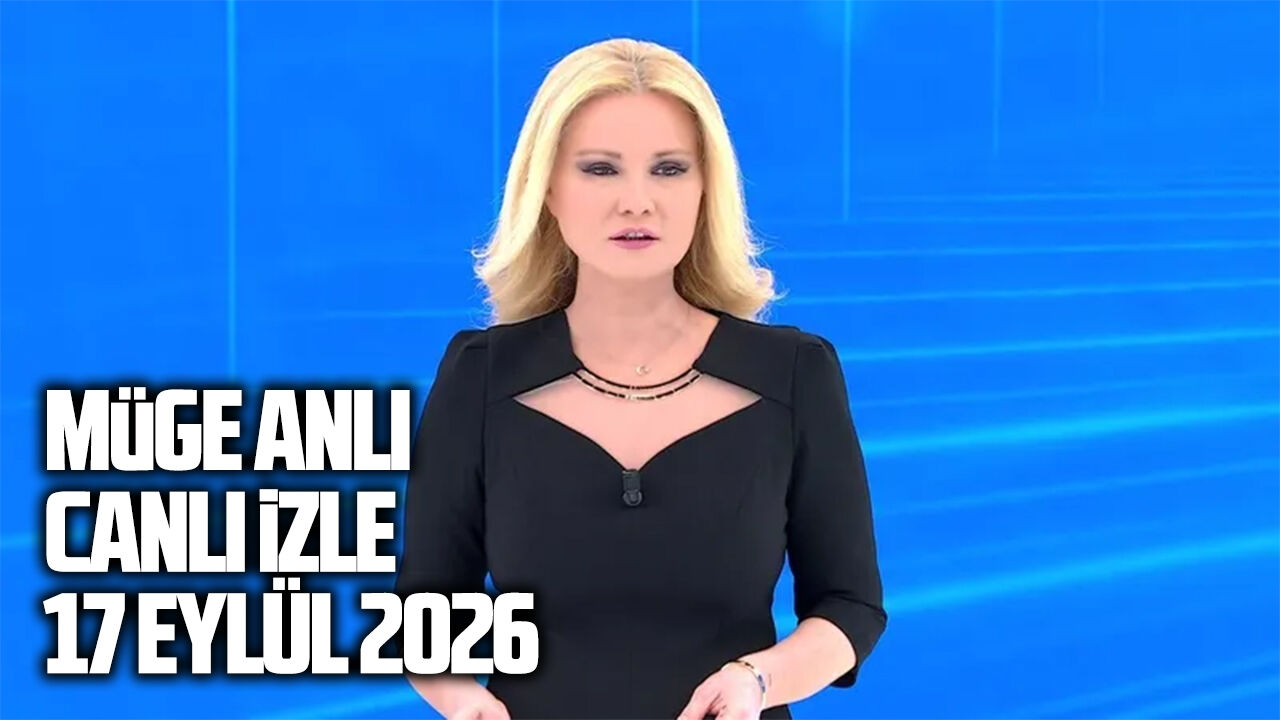 Müge Anlı canlı izle 17 Eylül 2026