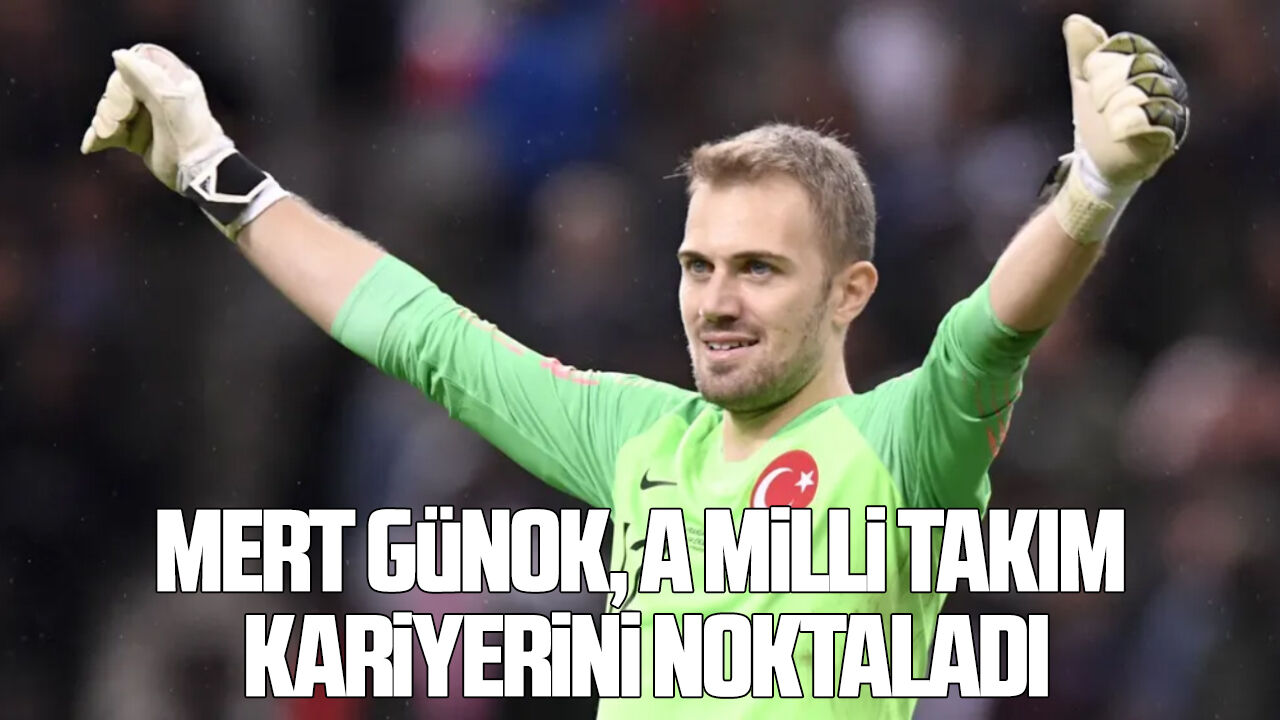 Mert Günok, A Milli Takım kariyerini noktaladı