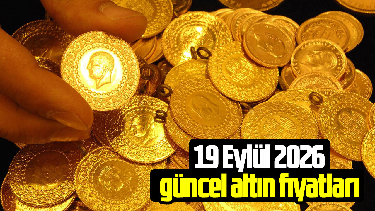 19 Eylül 2026 güncel altın fiyatları