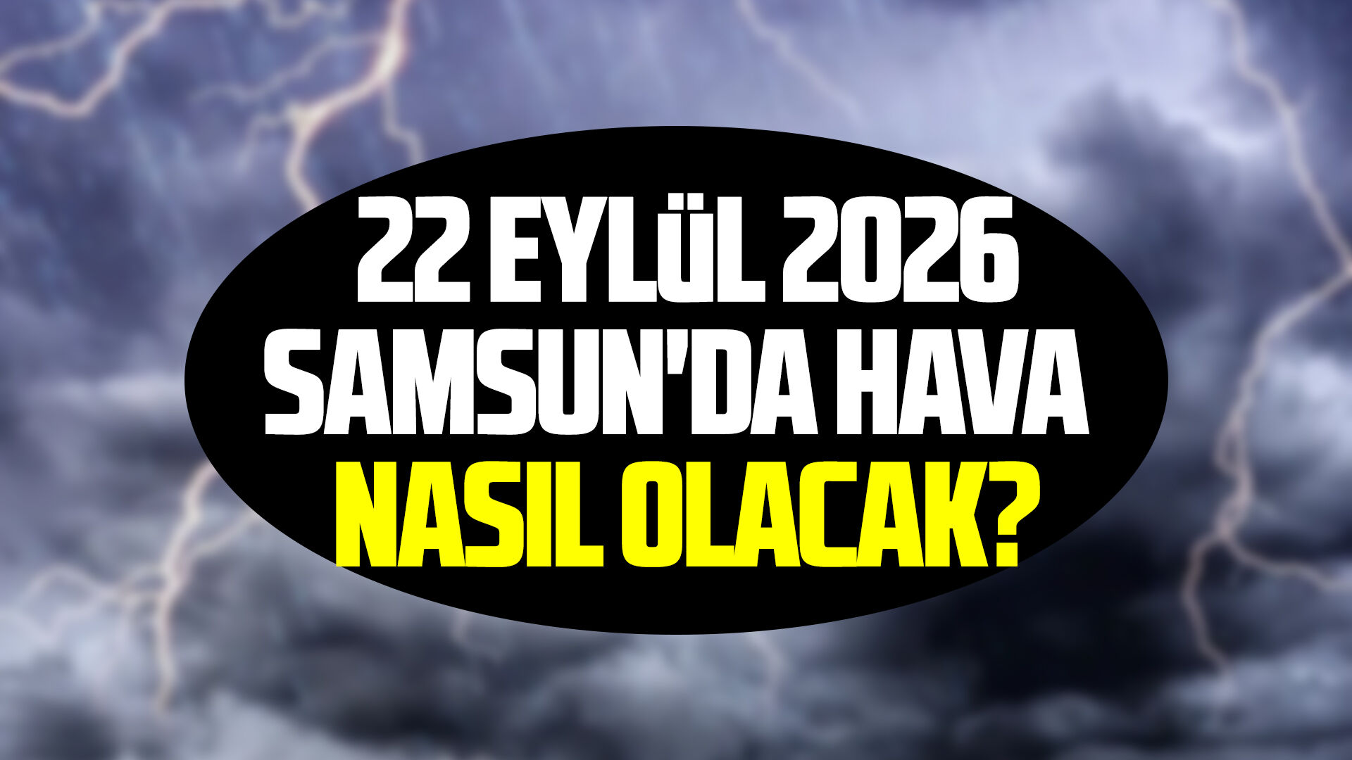 22 Eylül 2026'da Samsun'da hava nasıl olacak?