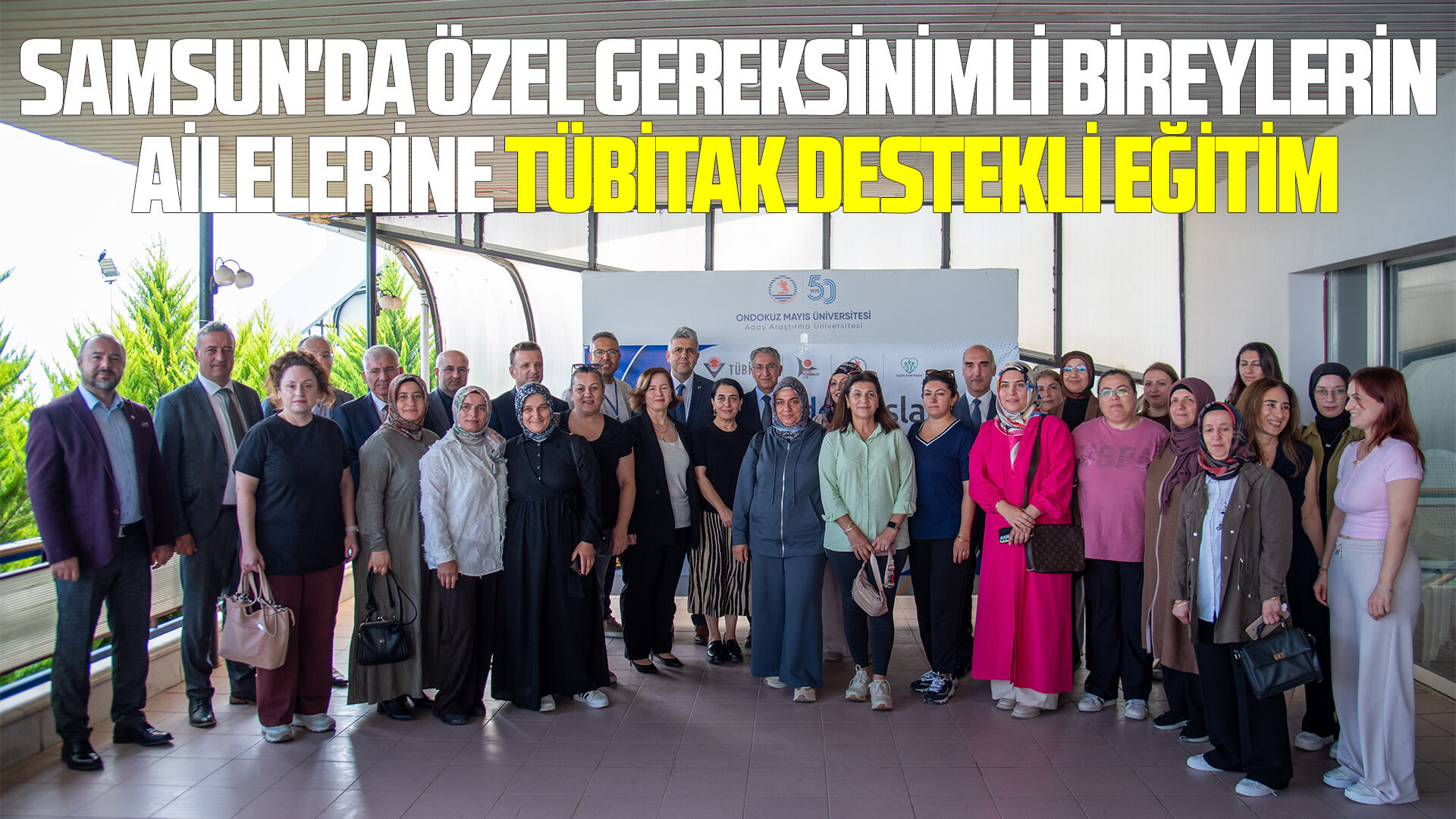 Samsun'da özel gereksinimli bireylerin ailelerine TÜBİTAK destekli eğitim
