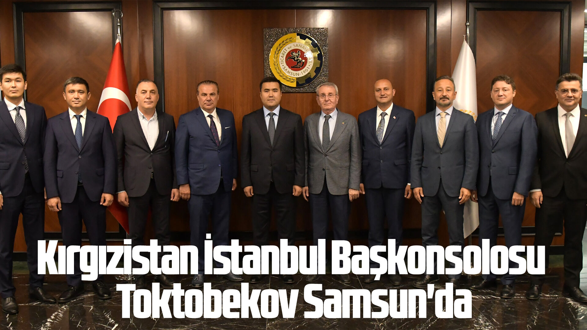 Kırgızistan İstanbul Başkonsolosu Toktobekov Samsun'da