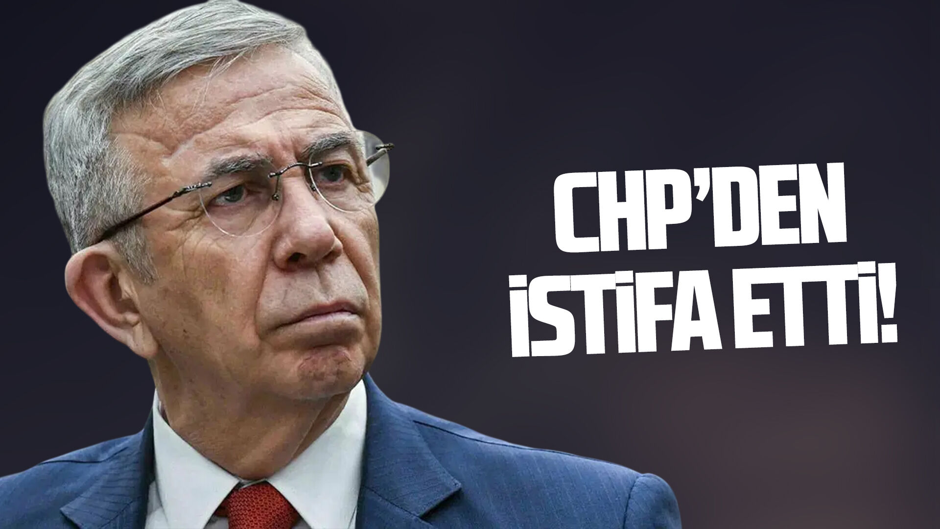 Mansur Yavaş CHP'den istifa etti