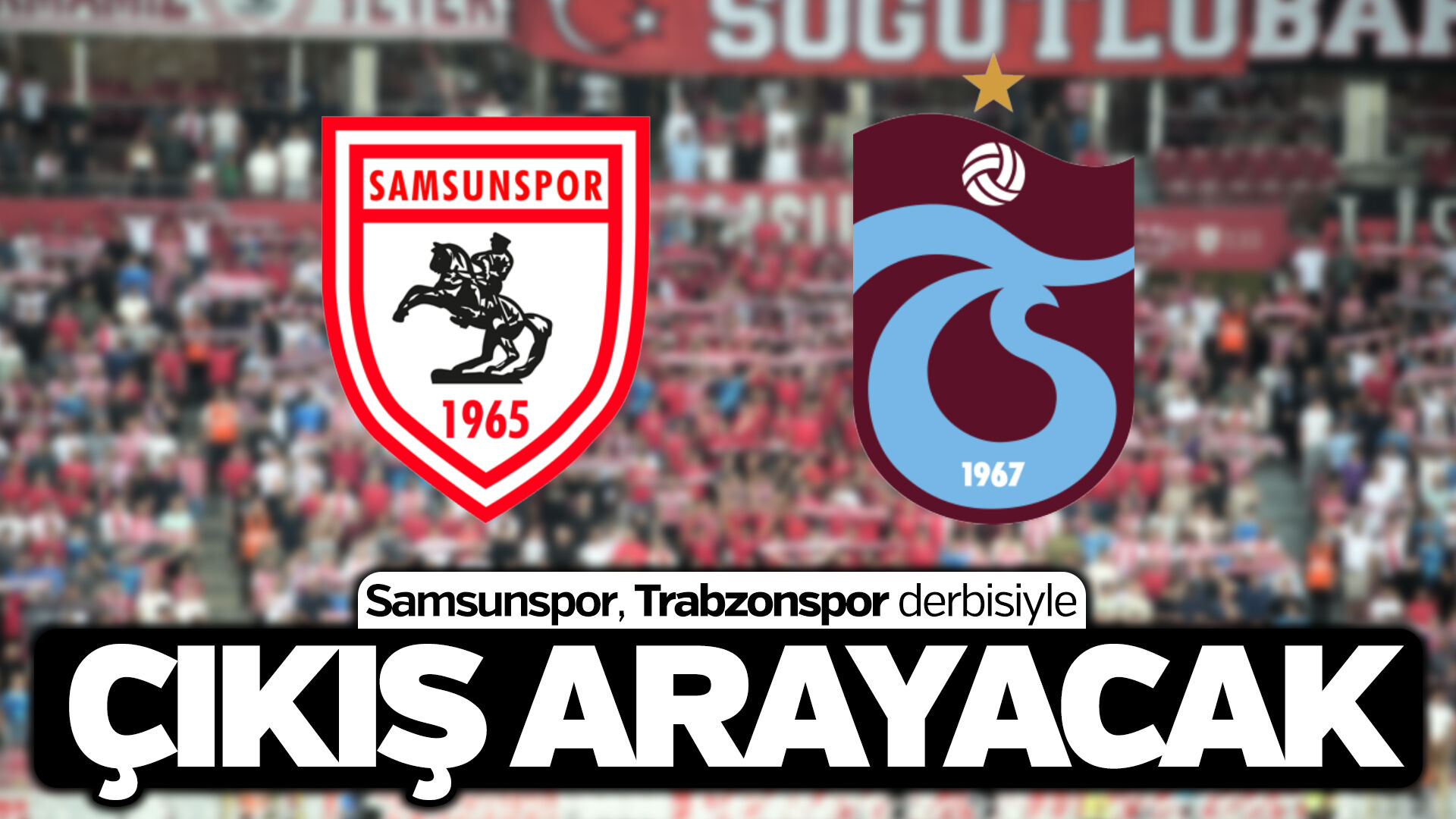 Samsunspor, Trabzonspor derbisiyle çıkış arayacak