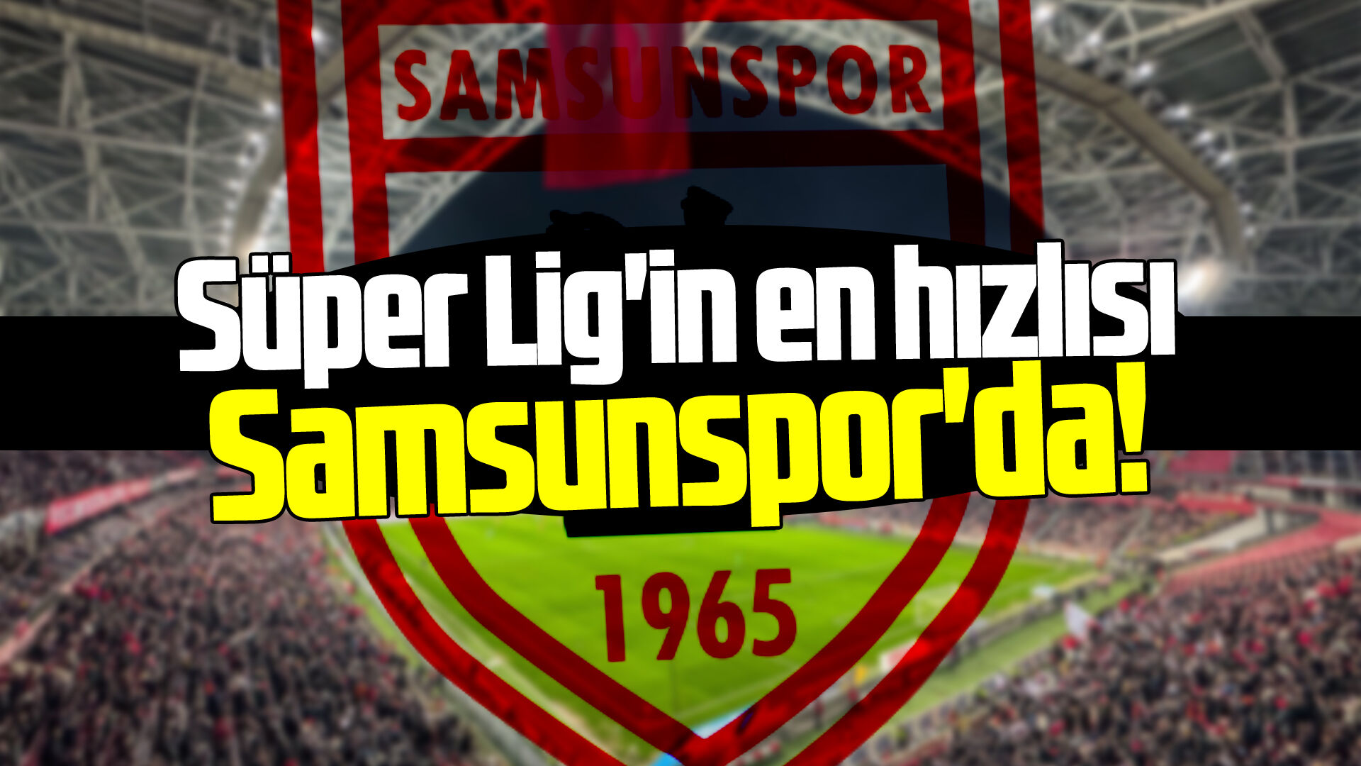 Süper Lig'in en hızlısı Samsunspor'da!