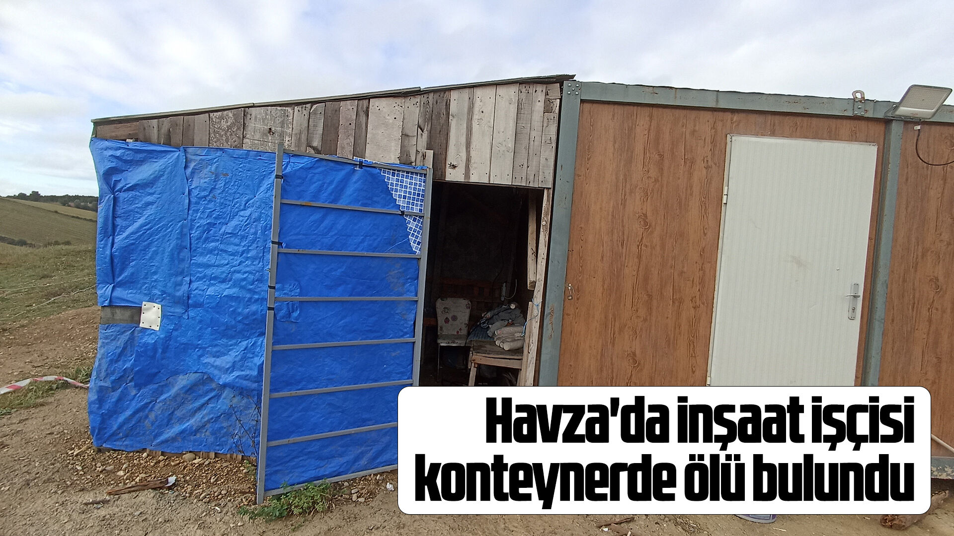 Havza'da inşaat işçisi konteynerde ölü bulundu