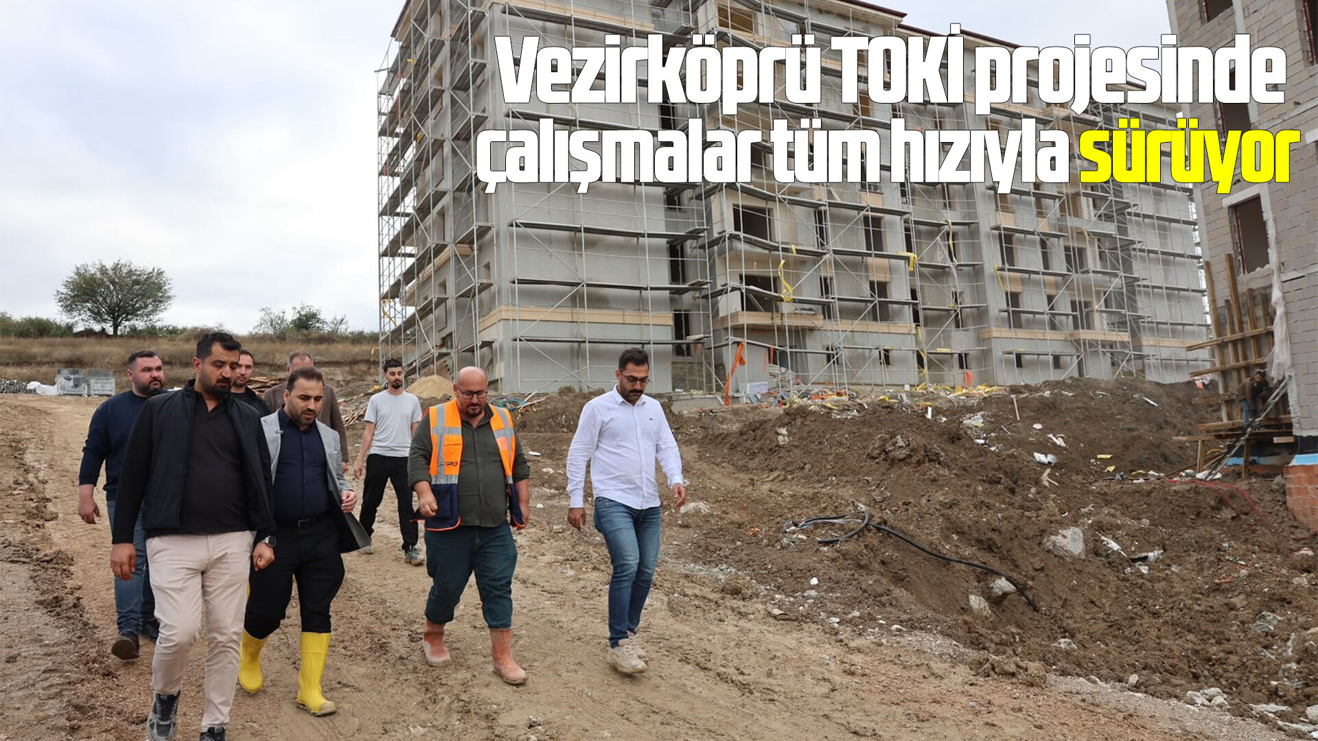 Samsun Vezirköprü TOKİ projesinde çalışmalar sürüyor