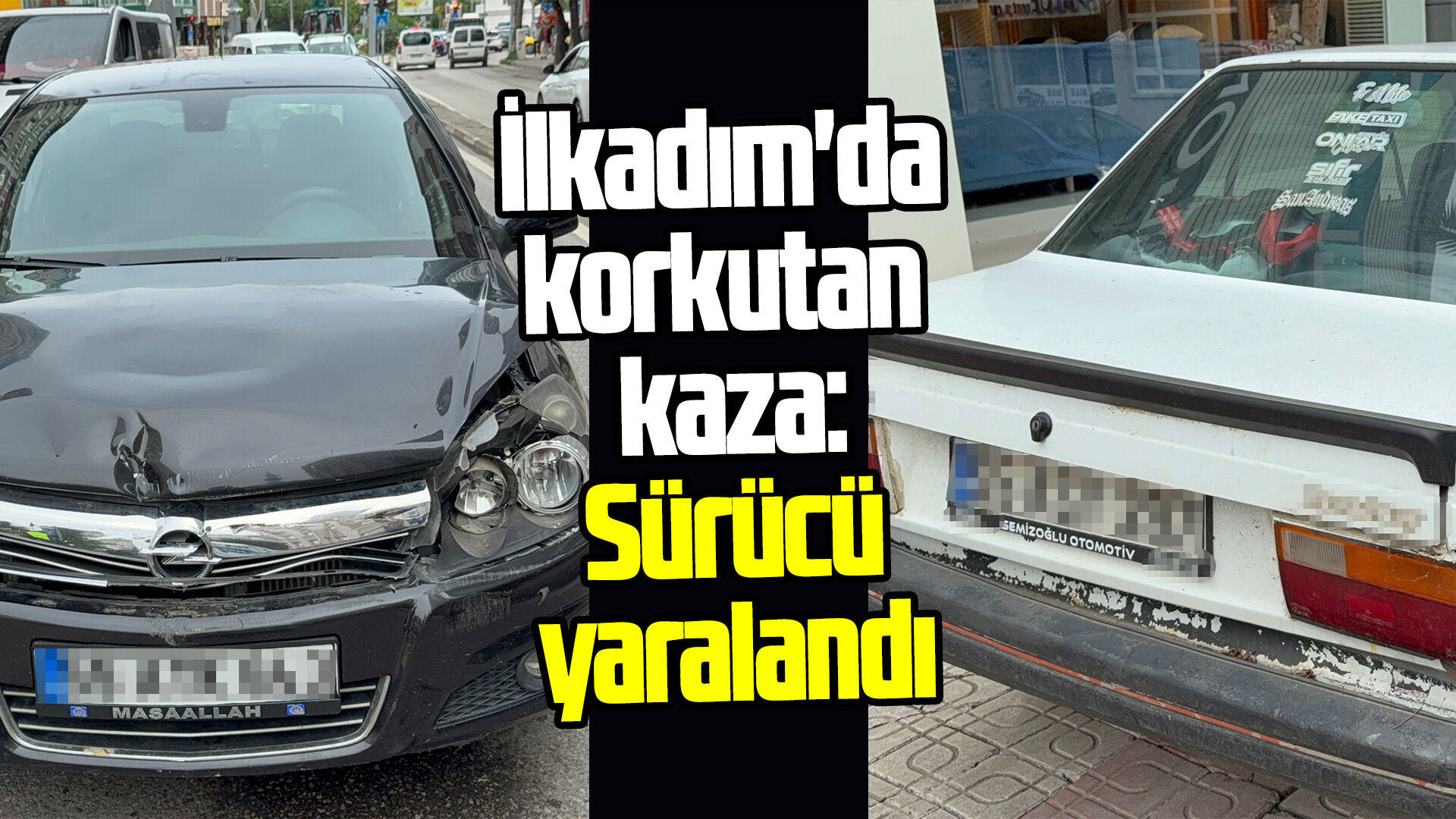 İlkadım'da korkutan kaza: Sürücü yaralandı