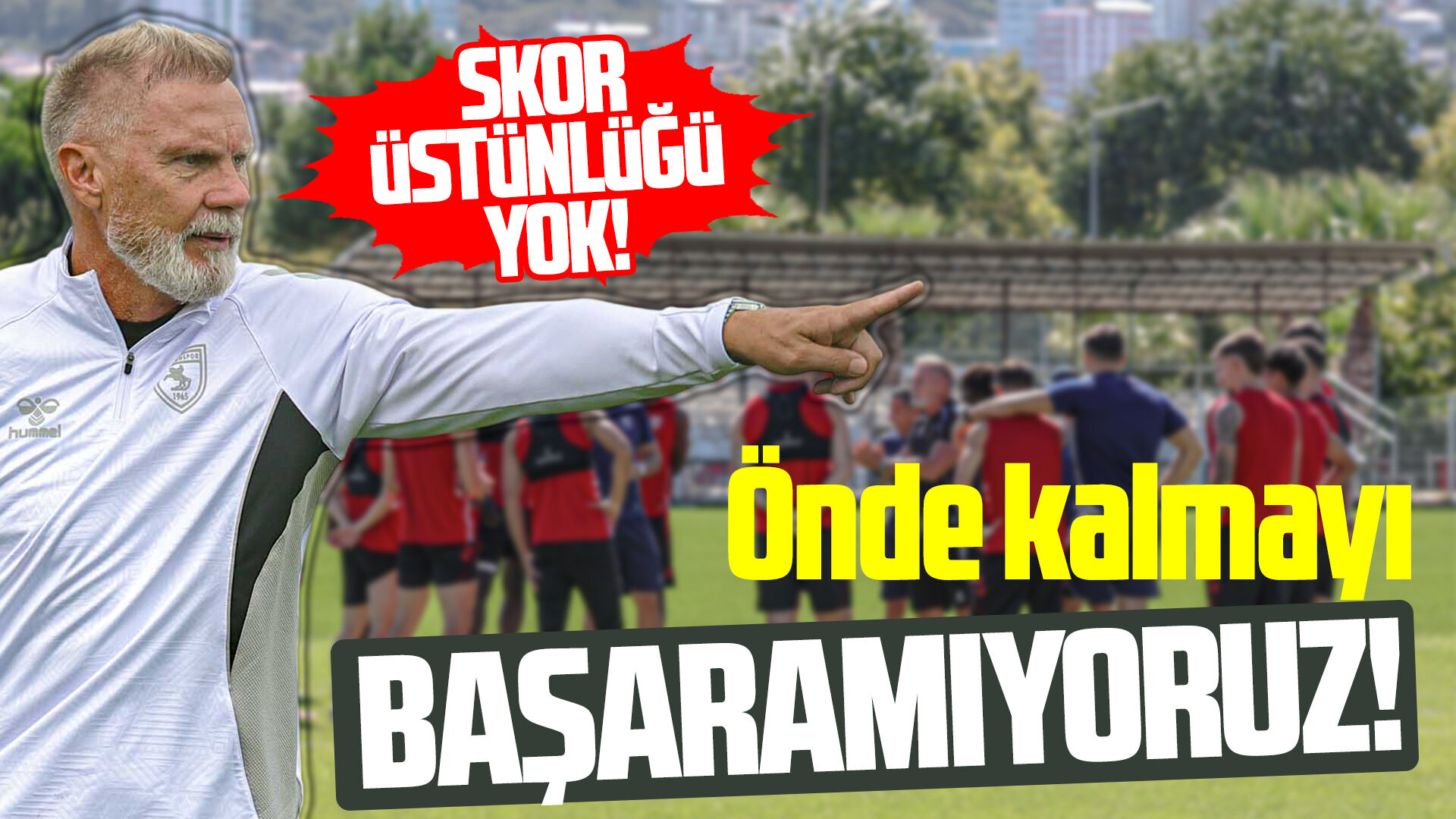 Samsunspor skor üstünlüğünü korumakta zorlanıyor