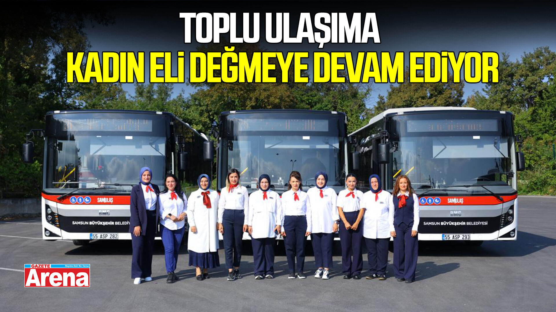 Samsun’da toplu ulaşıma kadın eli değiyor