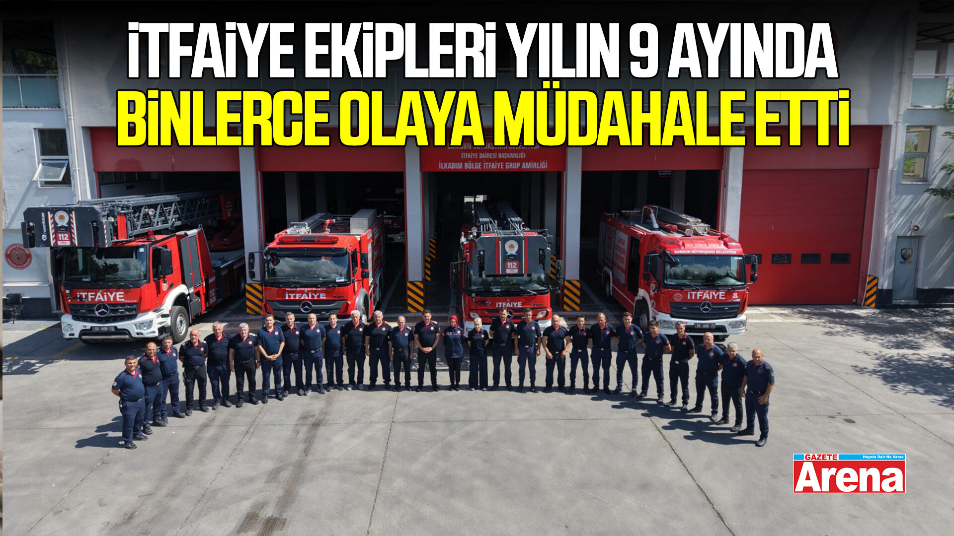 Samsun’da itfaiye ekipleri yılın 9 ayında binlerce olaya müdahale etti