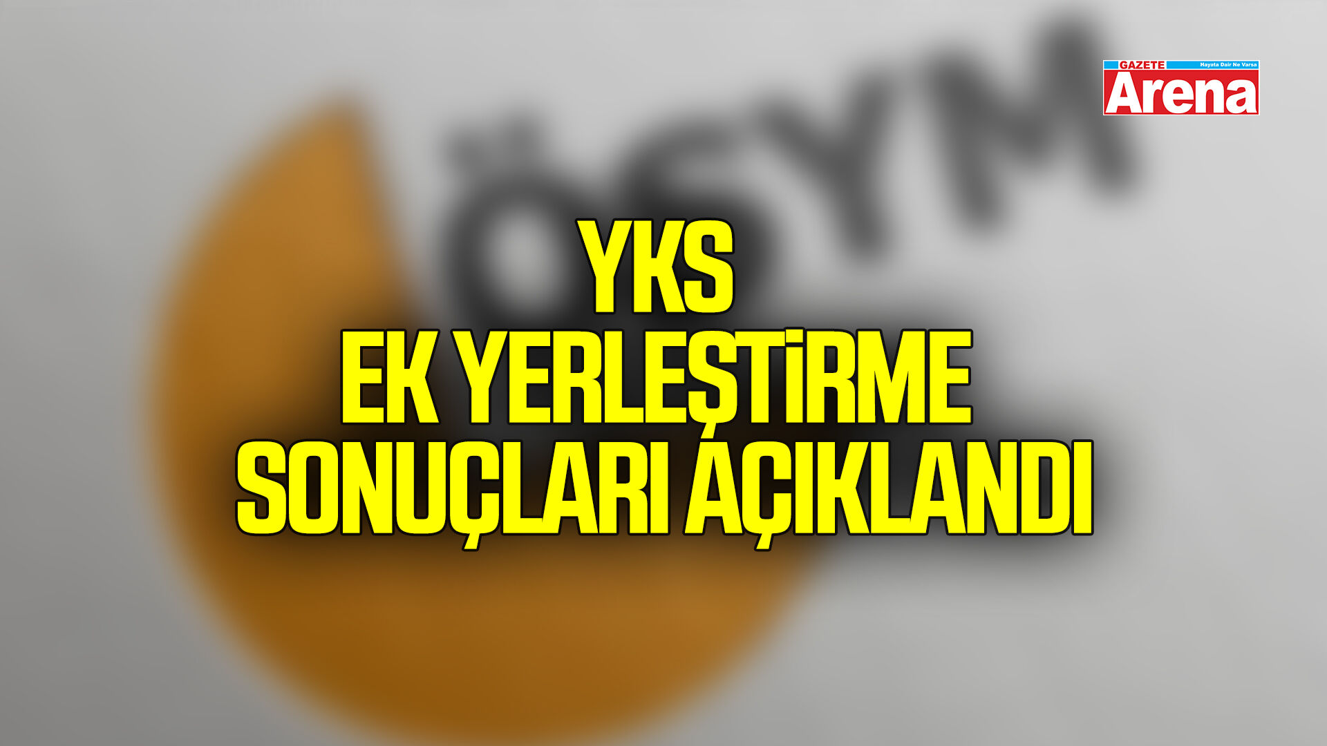 2026 YKS ek yerleştirme sonuçları açıklandı