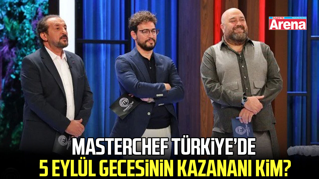 MasterChef Türkiye’de 5 Eylül gecesinin kazananı kim?