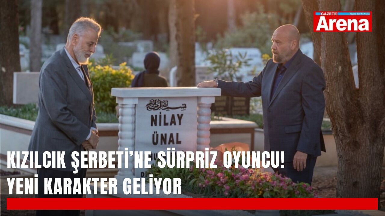 Kızılcık Şerbeti’ne sürpriz oyuncu! Yeni karakter geliyor
