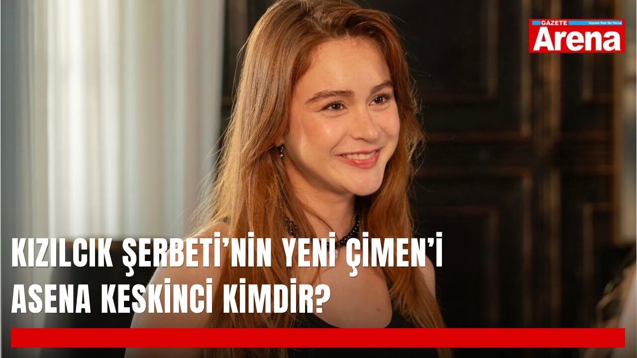 Kızılcık Şerbeti’nin yeni Çimen’i Asena Keskinci kimdir?