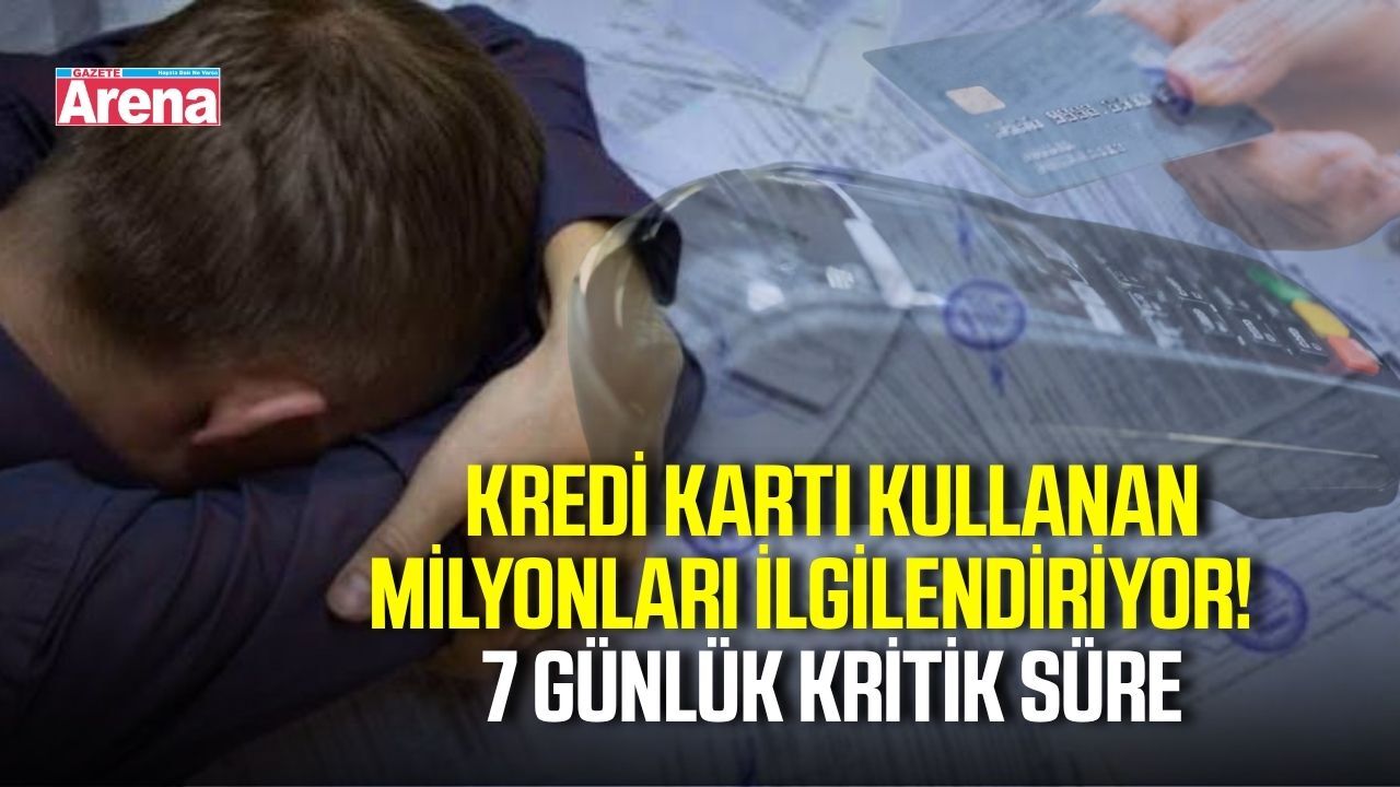 Kredi kartı borcunda kritik 7 gün! Bu süreyi kaçırmayın