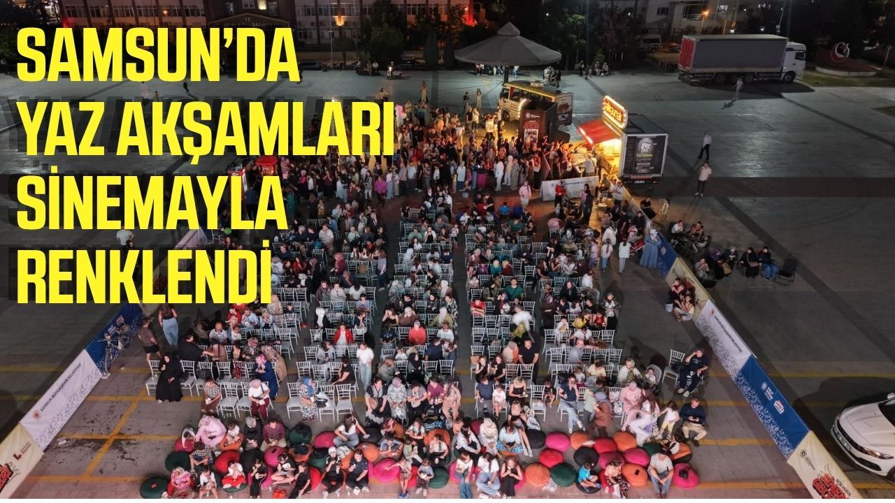 Samsunda yaza sinema geceleri molası!