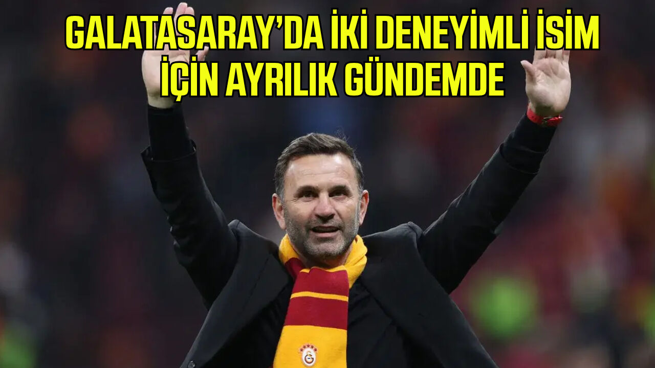 Galatasaray’da iki deneyimli isim için ayrılık gündemde