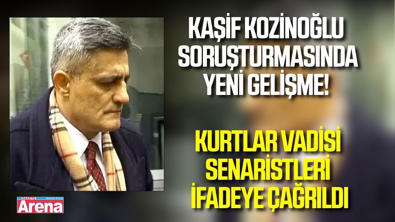 Kurtlar Vadisi senaristleri Kaşif Kozinoğlu soruşturmasında ifadeye çağrıldı