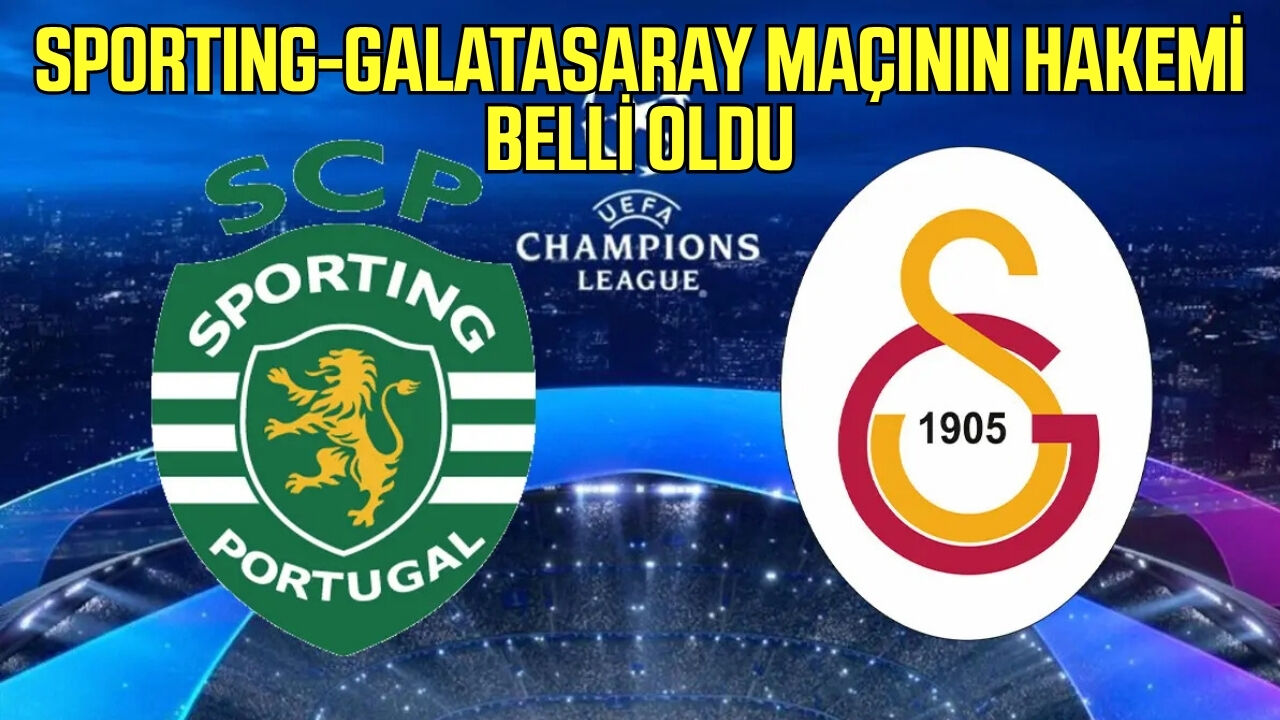 Sporting-Galatasaray maçının hakemi belli oldu!