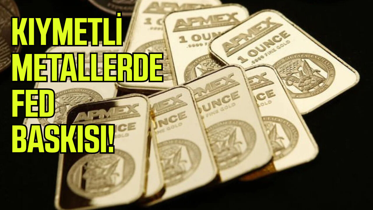 Kıymetli metallerde FED baskısı!