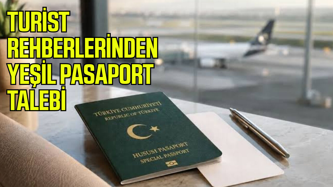 Turist rehberlerinden yeşil pasaport talebi
