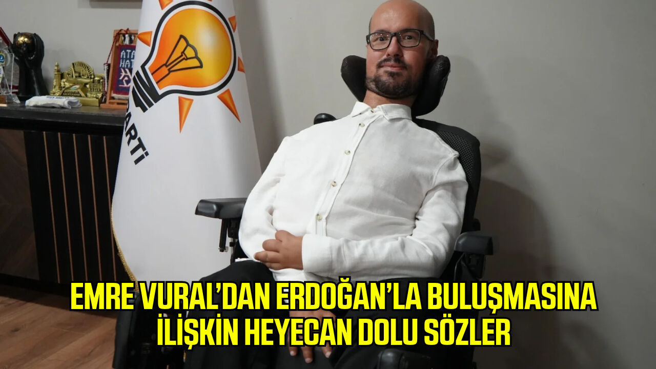 Emre Vural’dan Erdoğan’la buluşmasına ilişkin heyecan dolu sözler