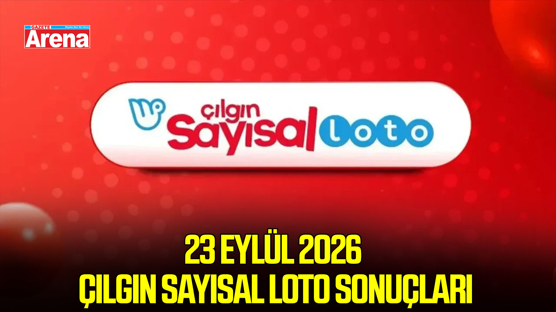 23 Eylül 2026 Çılgın Sayısal Loto Sonuçları açıklandı