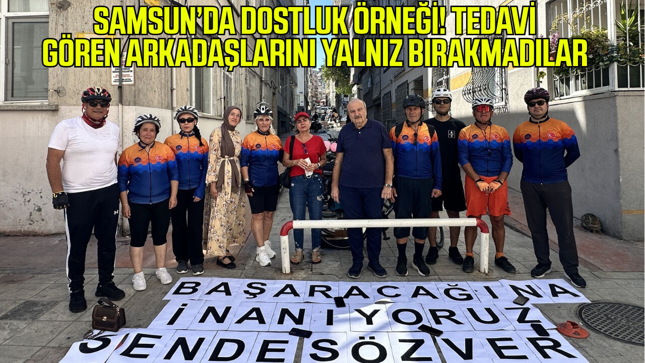 Samsun’da dostluk örneği! Tedavi gören arkadaşlarını yalnız bırakmadılar