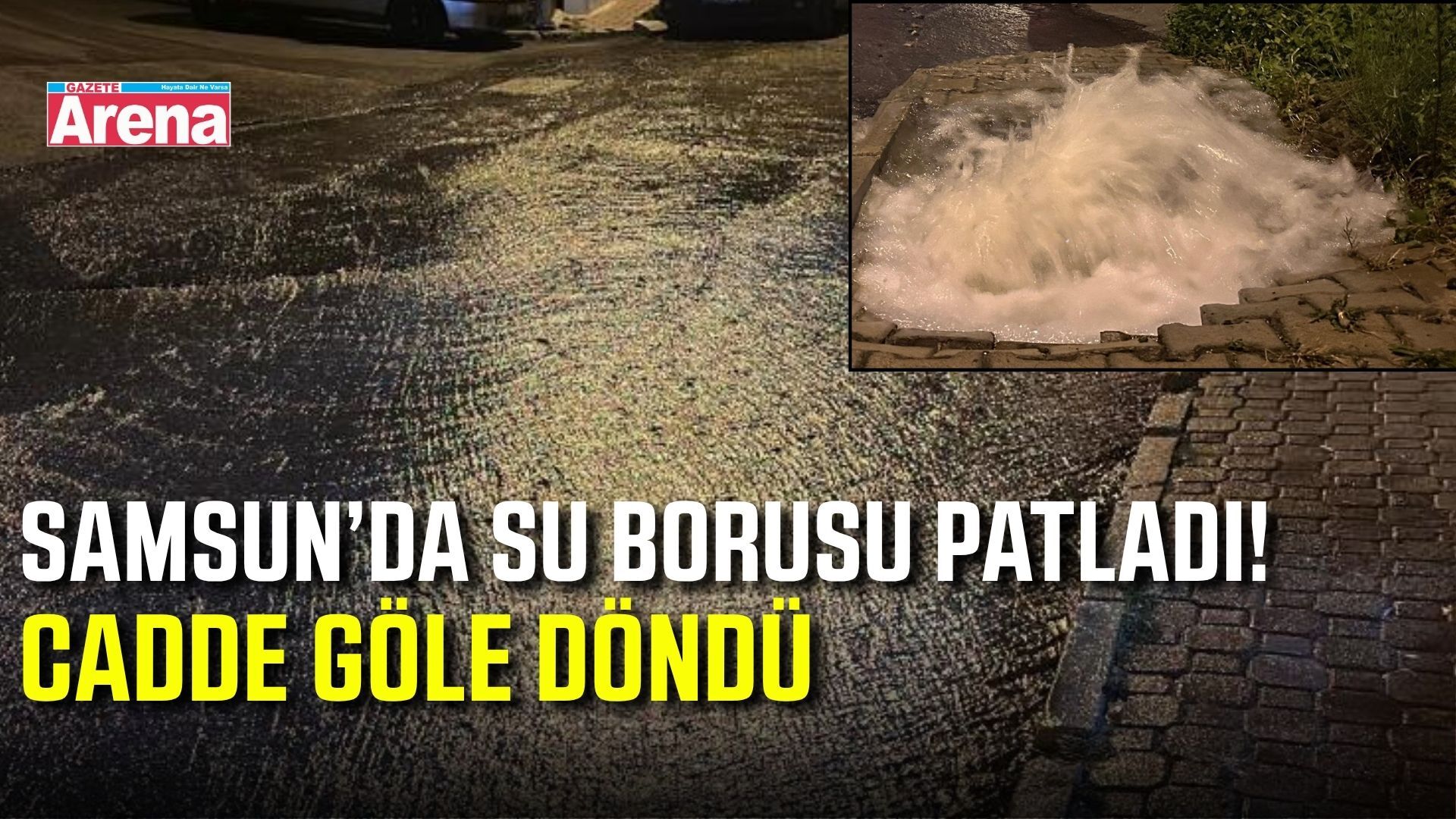 Samsun’da su borusu patladı, cadde göle döndü