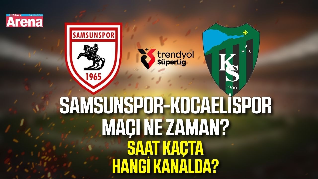 Samsunspor-Kocaelispor maçı ne zaman?