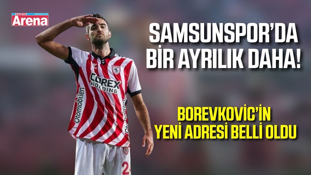 Samsunspor’da bir ayrılık daha! Toni Borevkovic kiralandı