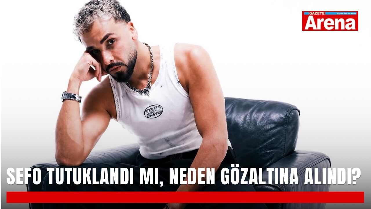 Sefo tutuklandı mı, neden gözaltına alındı?