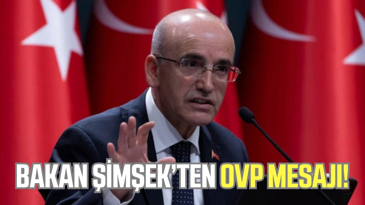 Bakan Şimşek'ten OVP mesajı!