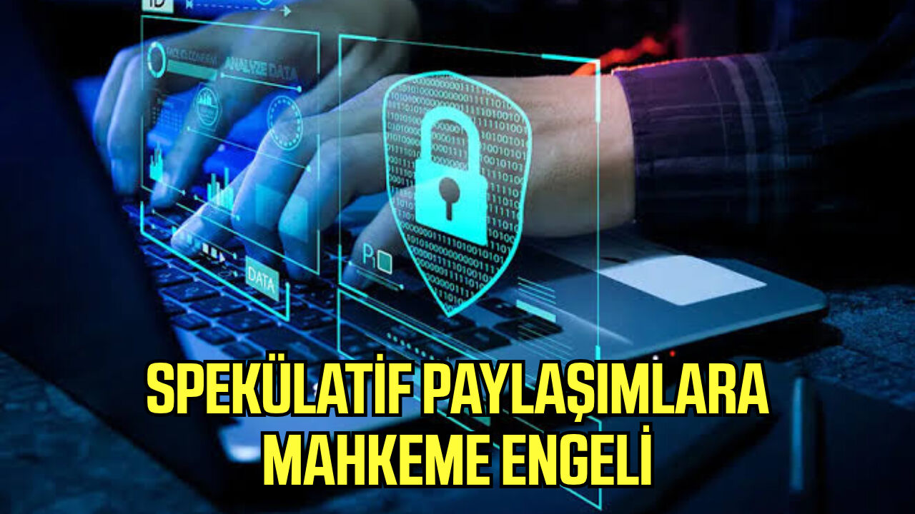 Spekülatif paylaşımlara mahkeme engeli