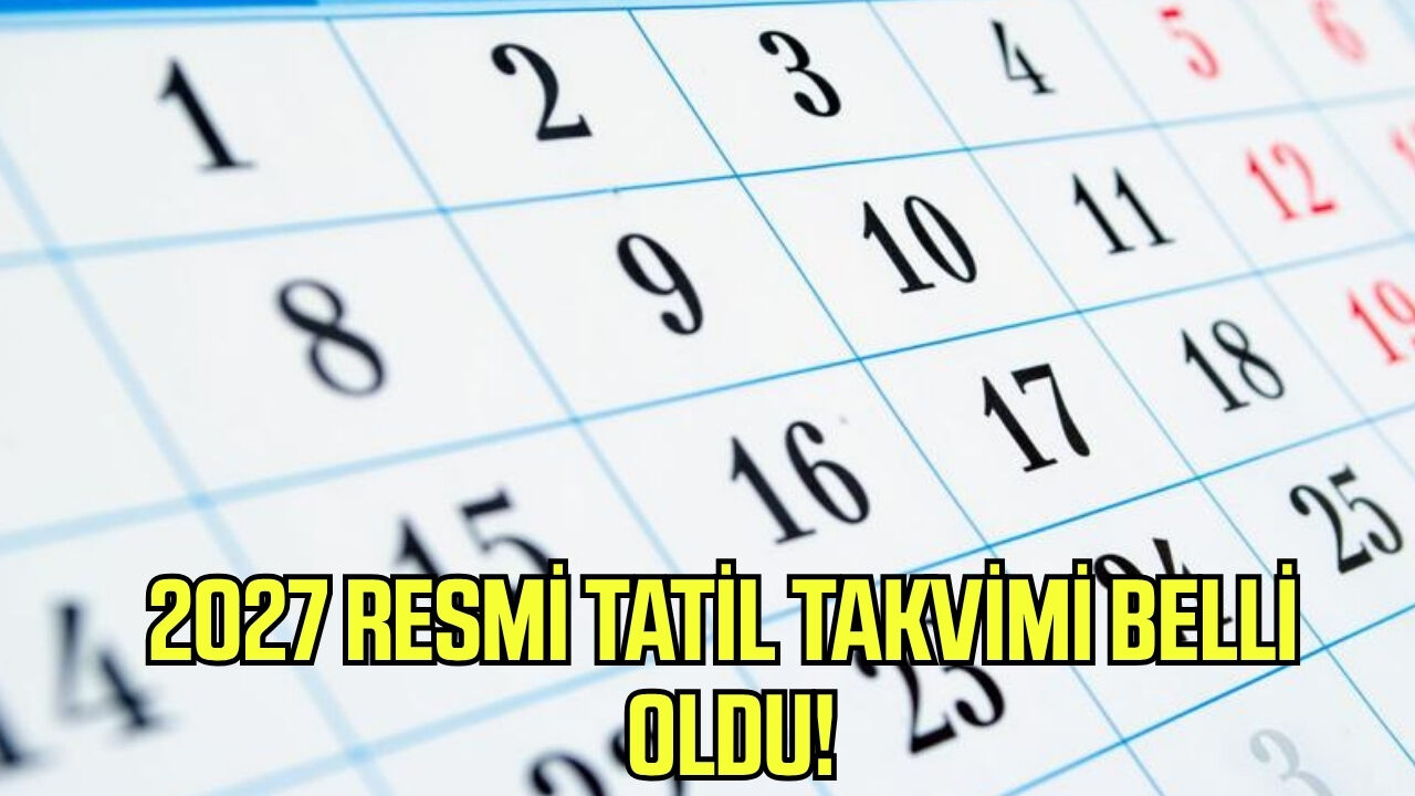 2027 resmi tatil takvimi belli oldu!