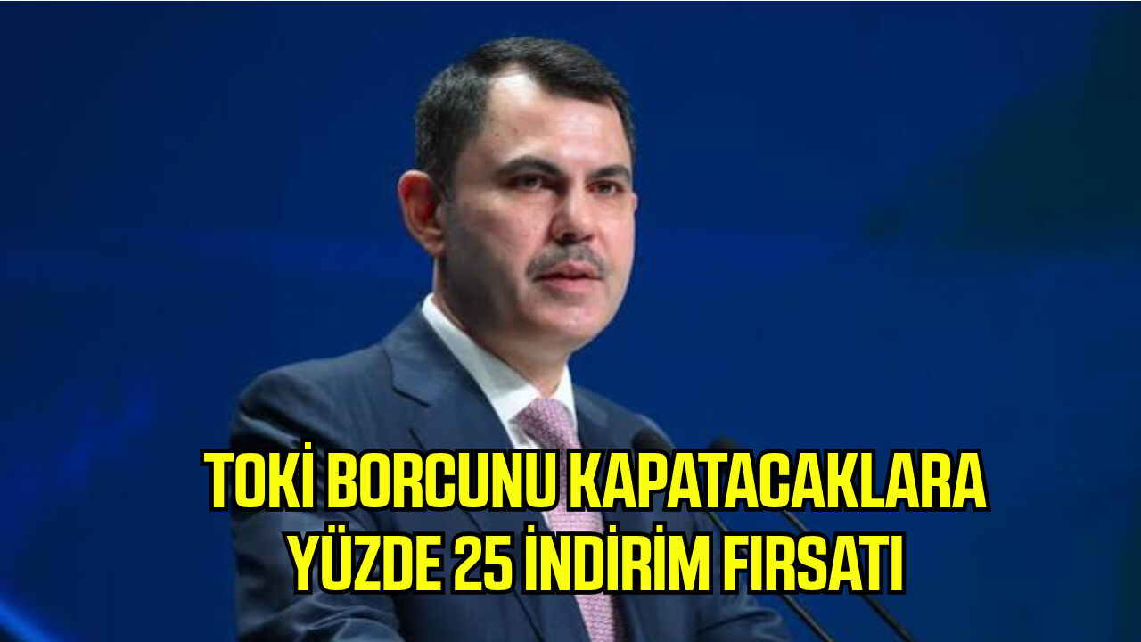 TOKİ borcunu kapatacaklara yüzde 25 indirim fırsatı