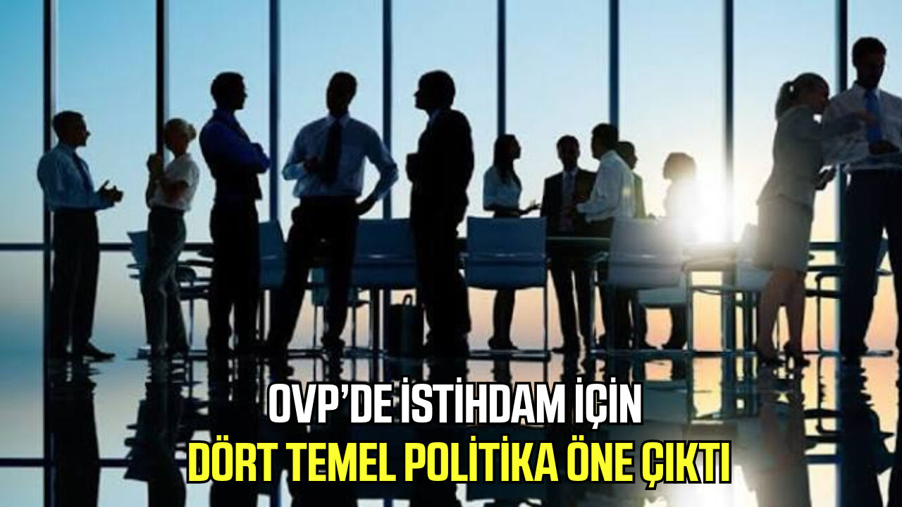 OVP’de istihdam için dört temel politika öne çıktı