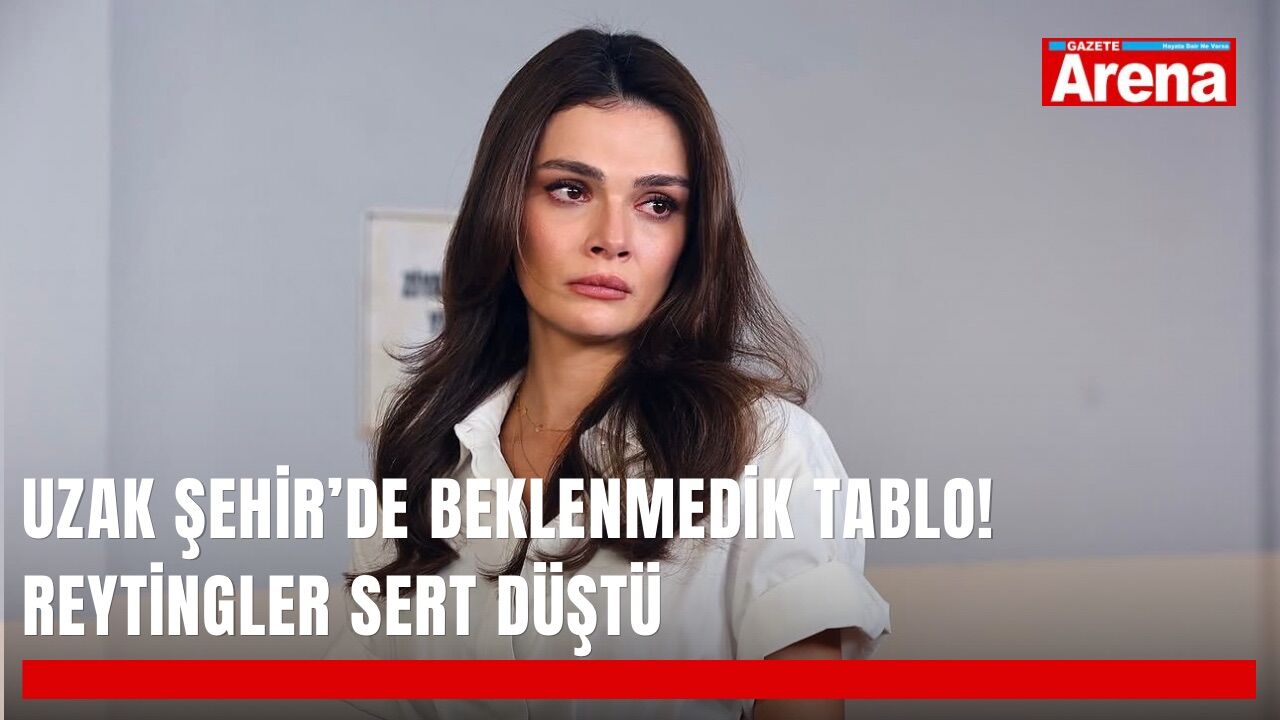 Uzak Şehir’de beklenmedik tablo! Reytingler sert düştü