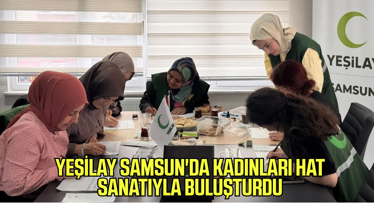 Yeşilay Samsun'da kadınları hat sanatıyla buluşturdu