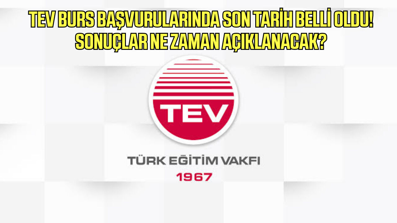 TEV burs başvurularında son tarih belli oldu!Sonuçlar ne zaman açıklanacak?