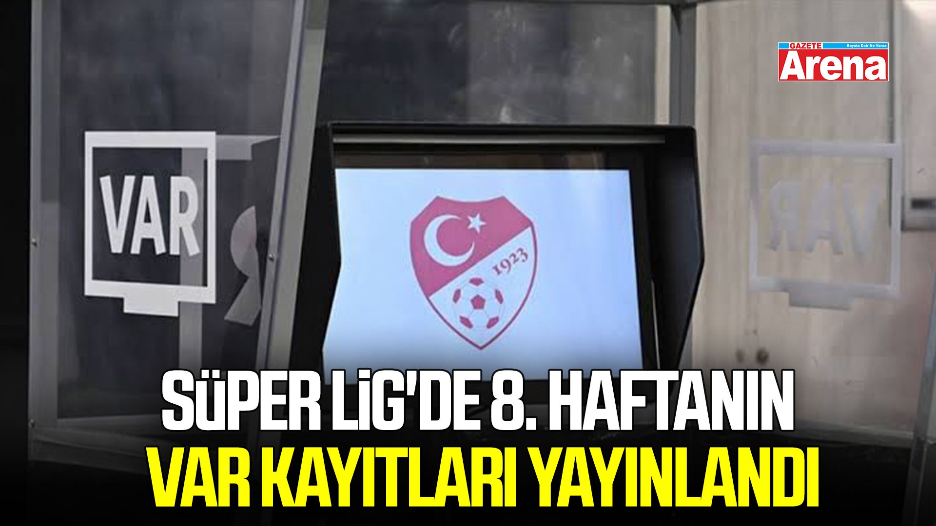Süper Lig'de 8. haftanın VAR kayıtları yayınlandı