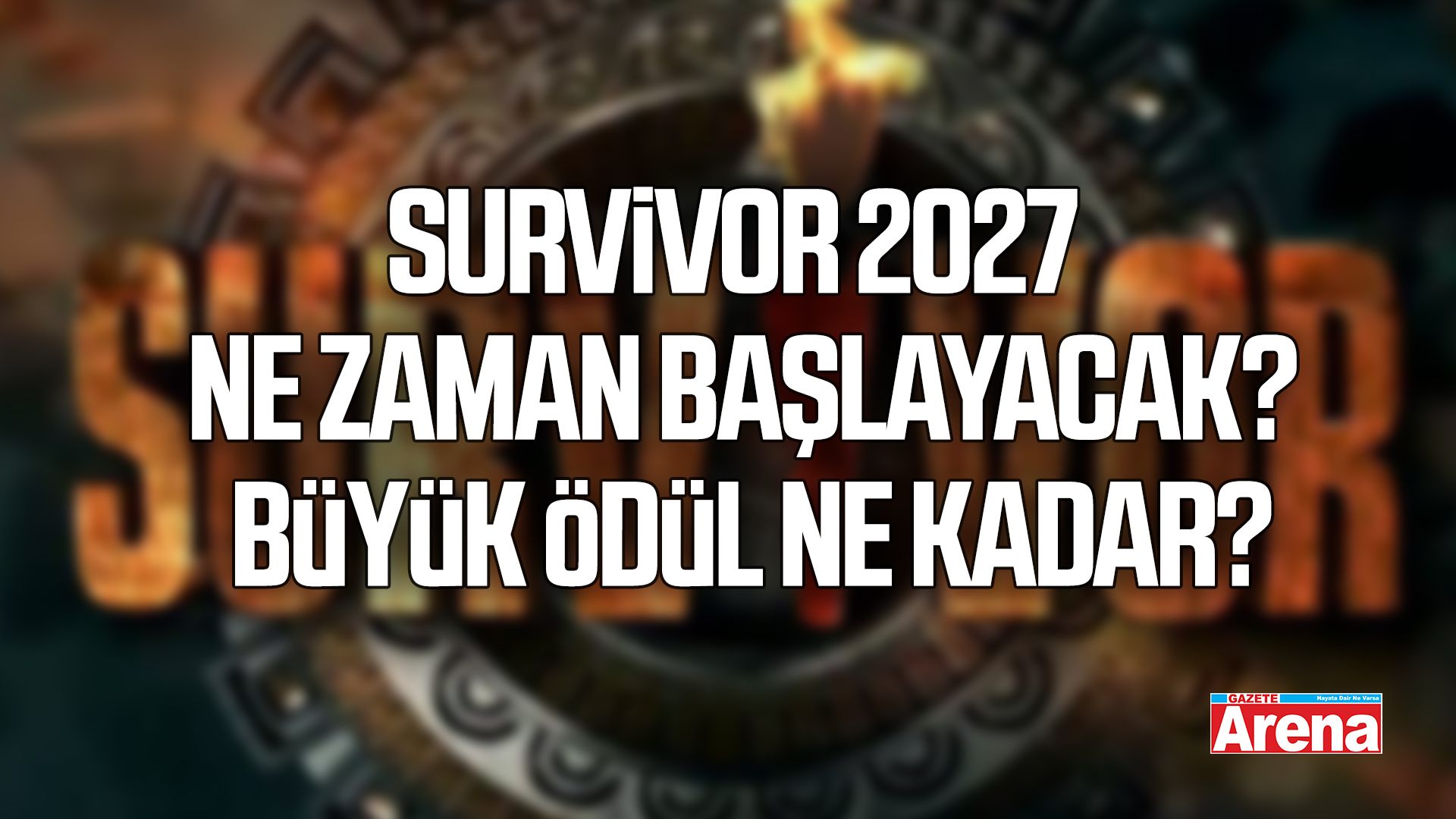 Survivor 2027 ne zaman başlayacak, büyük ödül ne kadar?